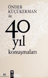 Önder Küçükerman ile 40 Yıl Konuşmaları
