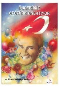 Önderimiz Atatürk Anlatıyor