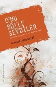 O'nu Böyle Sevdiler; Sahabelerin Resûlullah'a (s.a.v.) Duydukları Sevgi
