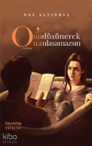 O'nu Düşünerek O'na Ulaşamazsın