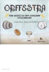 Orffestra; Türk Müziği ile Orff Schulwerk Uygulamaları