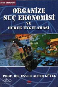 Organize Suç Ekonomisi ve Hukuk Uygulaması