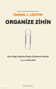 Organize Zihin;Aşırı Bilgi Çağında Doğru Düşünme Sanatı