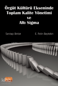 Örgüt Kültürü Ekseninde Toplam Kalite Yönetimi Ve Altı Sigma