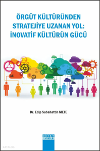 Örgüt Kültüründen Stratejiye Uzanan Yol : İnovatif Kültürün Gücü