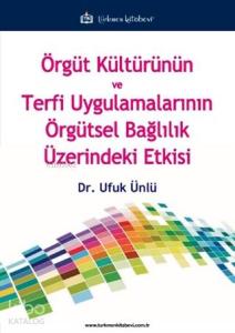 Örgüt Kültürünün ve Terfi Uygulamalarının Örgütsel Bağlılık Üzerindeki Etkisi