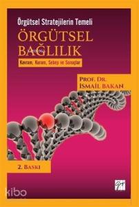 Örgütsel Bağlılık - Örgütsel Stratejilerin Temeli; Kavram, Kuram, Sebep ve Sonuçlar