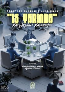 Örgütsel Davranış Açısından İşyerinde Karşılaşılan Kavramlar