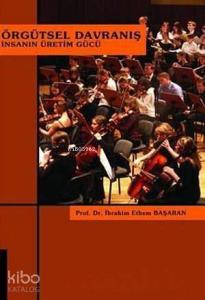 Örgütsel Davranış; İnsanın Üretim Gücü