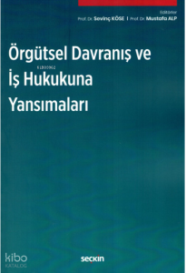 Örgütsel Davranış ve İş Hukukuna Yansımaları