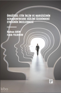 Örgütsel Etik İklim Ve Narsisizmin Schadenfreude Eğilimi Üzerindeki Etkisinin İncelenmesi