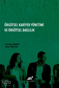 Örgütsel Kariyer Yönetimi Ve Örgütsel Bağlılık