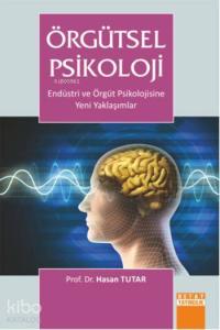 Örgütsel Psikoloji; Endüstri ve Örgüt Psikolojisine Yeni Yaklaşımlar