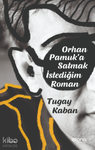 Orhan Pamuk'a Satmak İstediğim Roman