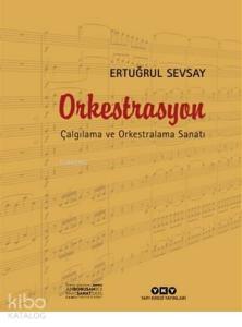 Orkestrasyon; Çalgılama ve Orkestralama Sanatı