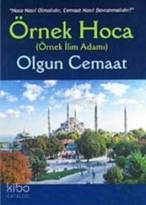 Örnek Hoca Olgun Cemaat; Nasıl Hoca Olmalıdır, Cemaat Nasıl Davranmalıdır?