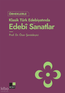 Örneklerle Klasik Türk Edebiyatında Edebî Sanatlar