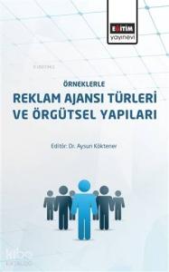 Örneklerle Reklam Ajansı Türleri ve Örgütsel Yapıları