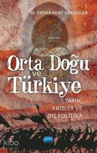 Orta Doğu ve Türkiye; Tarih, Krizler ve Dış Politika