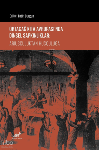 Ortaçağ Kıta Avrupası’nda Dinsel Sapkınlıklar: Ariusçuluktan Husçuluğa