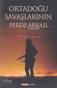 Ortadoğu Savaşlarının Perde Arkası