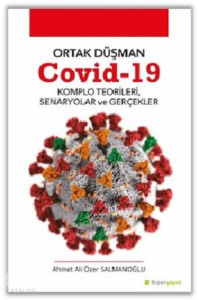Ortak Düşman Covid-19 Komlo Teorileri, Senaryolar ve Gerçekler