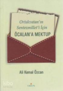 Ortakvatan'ın Sentezmillet'i İçin Öcalan'a Mektup