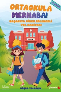 Ortaokula Merhaba;Başarıya Giden Eğlenceli Yol Haritası