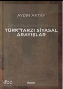 Oryantalizmin Etkisinde Türk Tarzı Siyasal Arayışlar