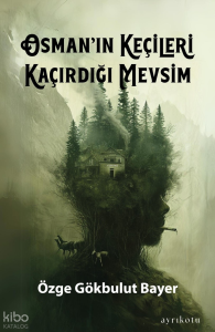 Osman’ın Keçileri Kaçırdığı Mevsim