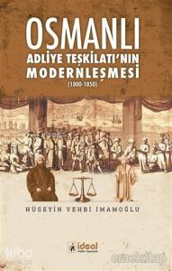 Osmanlı Adliye Teşkilatı'nın Modernleşmesi 1800 - 1850