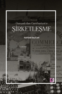 Osmanlı’dan Cumhuriyet’e Şirketleşme