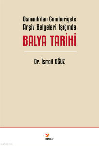 Osmanlı’dan Cumhuriyete Arşiv Belgeleri Işığında Balya Tarihi