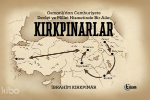 Osmanlı’dan Cumhuriyete Devlet ve Millet Hizmetinde Bir Aile: Kırkpınarlar