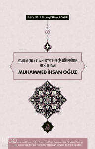 Osmanlı’dan Cumhuriyet'e Geçiş Döneminde Fıkhî Açıdan Muhammed İhsan Oğuz