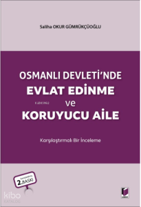 Osmanlı Devleti'nde Evlat Edinme ve Koruyucu Aile