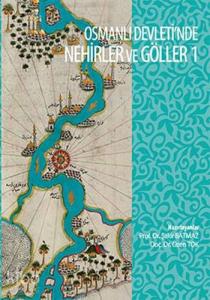 Osmanlı Devleti'nde Nehirler ve Göller I - II