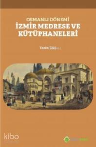 Osmanlı Dönemi İzmir Medrese ve Kütüphaneleri