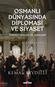 Osmanlı Dünyasında Diplomasi ve Siyaset (Ciltli);Önemli İsimler ve Eserleri - Seçilmiş Makaleler 3