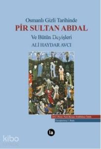 Osmanlı Gizli Tarihinde Pir Sultan Abdal ve Bütün Deyişleri; (Ciltli)