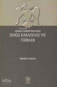 Osmanlı Hakimiyetine Kadar Doğu Karadeniz'de Türkler
