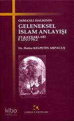 Osmanlı Halkının Geleneksel İslam Anlayışı ve Kaynakları
