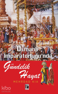 Osmanlı İmparatorluğu’nda Gündelik Hayat