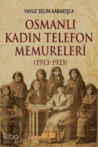 Osmanlı Kadın Telefon Memureleri (1913-1923)