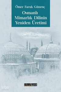 Osmanlı Mimarlık Dilinin Yeniden Üretimi