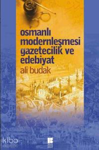 Osmanlı Modernleşmesi Gazetecilik ve Edebiyat
