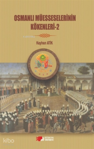 Osmanlı Müesselerinin Kökleri 2