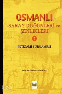 Osmanlı Saray Düğünleri ve Şenlikleri 2; İntizami Surnamesi