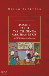 Osmanlı Tarih Yazıcılığında Fars/İran Etkisi
