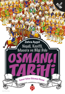 Osmanlı Tarihi 5; Neşeli, Keyifli, Macera ve Bilgi Dolu